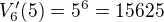 $V_6'(5) = 5^6 = 15625$