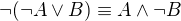 $\neg(\neg A\vee B)\equiv A\wedge\neg B$