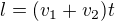$l=(v_1+v_2)t$