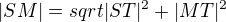 $|SM| = sqrt{|ST|^2+|MT|^2}$