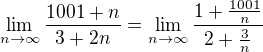 kopírovat do textarea $\lim_{n \to \infty}\frac{1001+n}{3+2n}=\lim_{n \to \infty}\frac{1+\frac{1001}{n}}{2+\frac{3}{n}}$