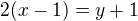 $2(x-1)=y+1$
