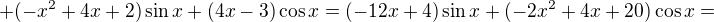 $+(-x^{2}+4x+2)\sin x+(4x-3)\cos x=(-12x+4)\sin x+(-2x^{2}+4x+20)\cos x=$