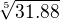 $\sqrt[5]{31.88}$