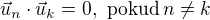 $\vec{u}_n\cdot \vec{u}_k = 0 , \,\,\text{pokud}\, n \ne k $