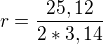 $r=\frac{25,12}{2*3,14}$