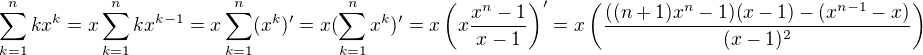 $\sum^n_{k=1} kx^k=x \sum^n_{k=1} kx^{k-1} = x \sum^n_{k=1} (x^k)' = x (\sum^n_{k=1} x^k)' = x \left(x\frac{x^{n}-1}{x-1}\right)'=x \left( \frac{((n+1)x^n-1)(x-1)-(x^{n-1}-x)}{(x-1)^2} \right)$