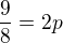 $\frac{9}{8} = 2p$