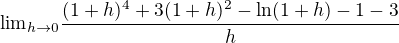 ${\lim}\limits_{h \to 0}\frac{(1+h)^4+3(1+h)^2-\ln(1+h)-1-3}{h}$