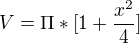 $V=\Pi *[1+\frac{x^2}{4}] $