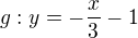 $g:y=-\frac{x}{3}-1$