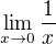 $\lim_{x\to 0} {\frac{1}{x^{}}}$