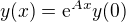 $y(x)=\mathrm{e}^{Ax}y(0)$