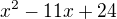 $x^{2}-11x+24$