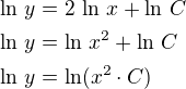 $\ln\,y=2\,\ln\,x+\ln\,C\nl\ln\,y=\ln\,x^2+\ln\,C\nl\ln\,y=\ln(x^2\cdot C)$