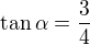 $\tan\alpha=\frac34$