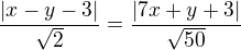 $\frac{|x-y-3|}{\sqrt2}=\frac{|7x+y+3|}{\sqrt{50}}$