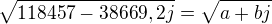 $\sqrt{118457 - 38669,2j}=\sqrt{a+bj}$