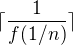 $\lceil \frac{1}{f(1/n)}\rceil$