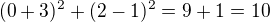 $(0+3)^{2}+(2-1)^{2}=9+1=10$