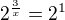 $2^{\frac{3}{x}}=2^1$
