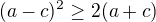 $(a-c)^2\ge 2(a+c)$