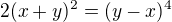 $2(x+y)^2=(y-x)^4$