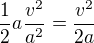 $\frac{1}{2}a\frac{v^{2}}{a^{2}}=\frac{v^{2}}{2a}$