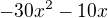 $-30x^2-10x$