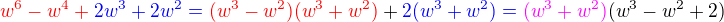$\color{red}w^6-w^4+\color{blue}2w^3+2w^2=\color{red}(w^3-w^2)(w^3+w^2)\color{black}+\color{blue}2(w^3+w^2)=\color{magenta}(w^3+w^2)\color{black}(w^3-w^2+2)$