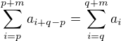 $\sum_{i=p}^{p+m}a_{i+q-p}=\sum_{i=q}^{q+m}a_{i}$