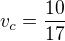 $v_{c}=\frac{10}{17}$