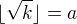 $\lfloor{\sqrt{k}}\rfloor = a$