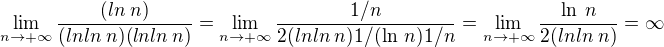$\lim_{n\to +\infty}\frac{(ln\:n)}{(lnln\:n)(lnln\:n)}=\lim_{n\to +\infty}\frac{1/n}{2(lnln\:n)1/(\ln\:n)1/n}=\lim_{n\to +\infty}\frac{\ln\:n}{2(lnln\:n)}=\infty$