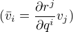 $(\bar{v}_{i}=\frac{\partial r^{j}}{\partial q^{i}}v_{j})$