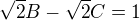$\sqrt2B-\sqrt2C=1$