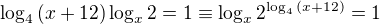 $\log_4{(x+12)}\log_x{2}=1\equiv \log_x{2^{\log_4{(x+12)}}}=1$
