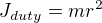 $J_{duty}=mr^2$