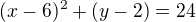 $(x-6)^2+(y-2)=24$