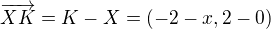 $\overrightarrow{XK}=K-X=(-2-x, 2-0)$