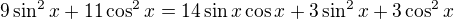 $9\sin ^2x+11\cos ^2x=14\sin x\cos x+3\sin ^2x+3\cos ^2x$