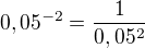 $0,05^{-2}=\frac{1}{0,05^2}$