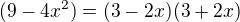 $(9-4x^2)=(3-2x)(3+2x)$