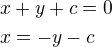 $x+y+c=0\nlx=-y-c$