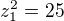$z_{1}^2=25$