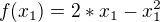 $f(x_{1})=2*x_{1}-x_{1}^{2}$