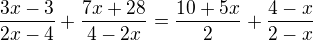 $\frac{3x-3}{2x-4}+\frac{7x+28}{4-2x}=\frac{10+5x}{2}+\frac{4-x}{2-x}$