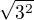 $\sqrt{3^2}$