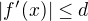 $|f'(x)|\leq d$