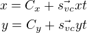 $x=C_x+\vec{s_{vc}}xt\\y=C_y+\vec{s_{vc}}yt$